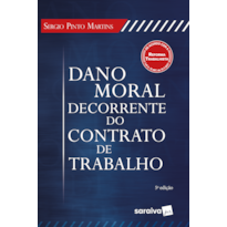 DANO MORAL DECORRENTE DO CONTRATO DE TRABALHO - 5ª EDIÇÃO 2018