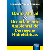 DANO MORAL & LICENCIAMENTO AMBIENTAL DE BARRAGENS HIDRELÉTRICAS