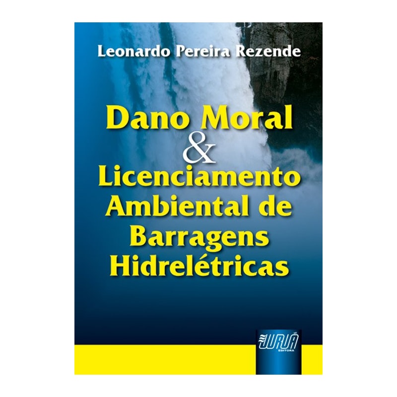 DANO MORAL & LICENCIAMENTO AMBIENTAL DE BARRAGENS HIDRELÉTRICAS