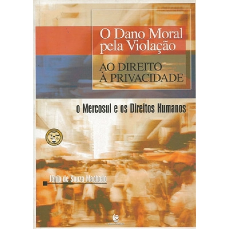 DANO MORAL PELA VIOLACAO AO DIREITO A PRIVACIDADE, O