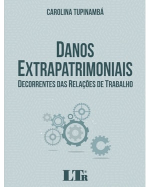 DANOS EXTRAPATRIMONIAIS DECORRENTES DAS RELAÇÕES DE TRABALHO
