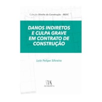 Danos indiretos e culpa grave em contratos de construção