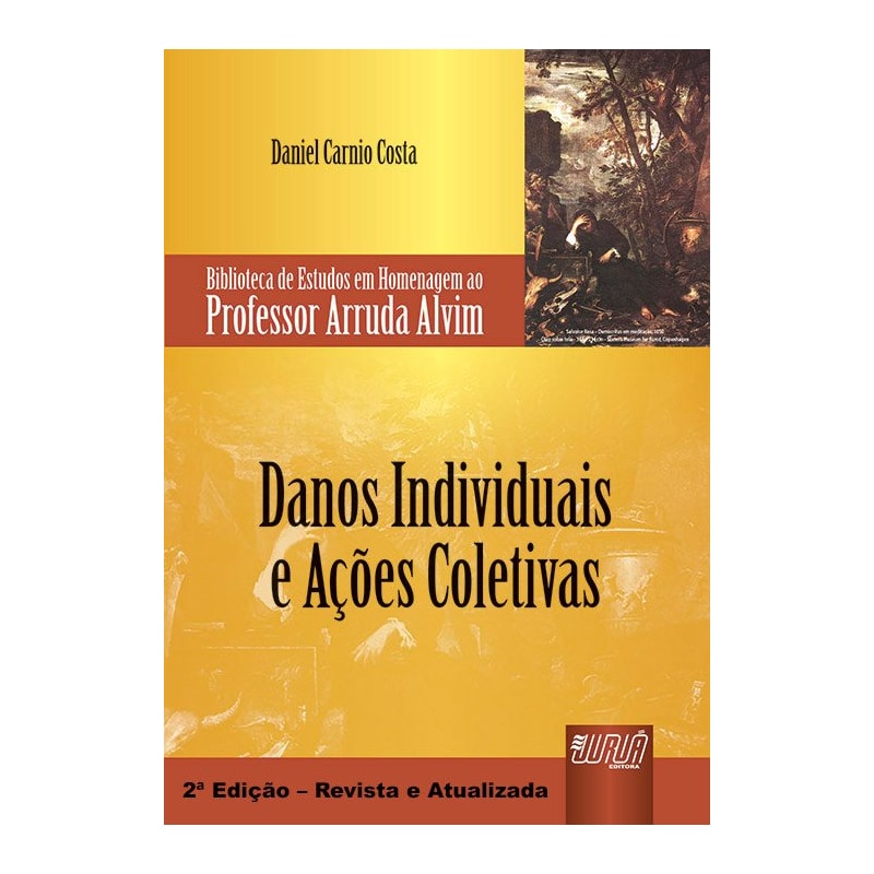 DANOS INDIVIDUAIS E AÇÕES COLETIVAS - BIBLIOTECA DE ESTUDOS EM HOMENAGEM AO PROFESSOR ARRUDA ALVIM