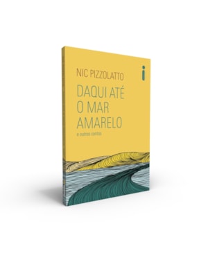 DAQUI ATÉ O MAR AMARELO E OUTROS CONTOS