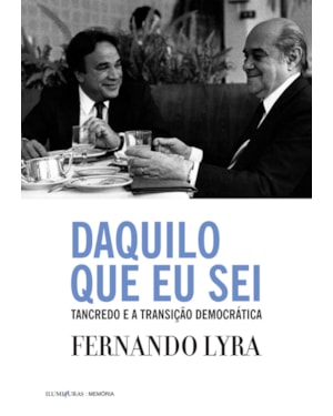 DAQUILO QUE EU SEI: TANCREDO E A TRANSIÇÃO DEMOCRÁTICA