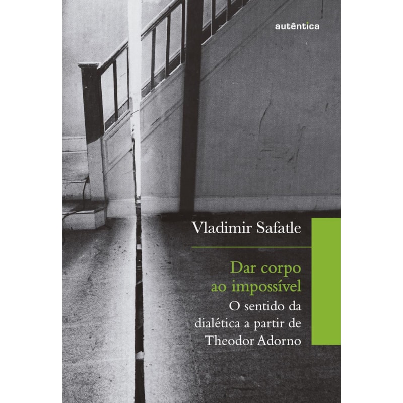 DAR CORPO AO IMPOSSÍVEL: O SENTIDO DA DIALÉTICA A PARTIR DE THEODOR ADORNO