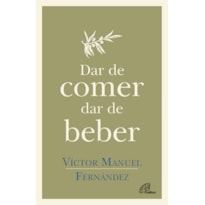 DAR DE COMER DAR DE BEBER