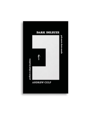 DARK DELEUZE: PELA MORTE DESTE MUNDO