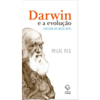 DARWIN E A EVOLUÇÃO EXPLICADA AOS NOSSOS NETOS