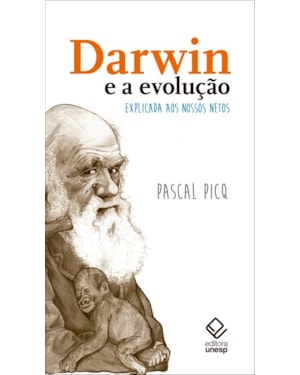 DARWIN E A EVOLUÇÃO EXPLICADA AOS NOSSOS NETOS