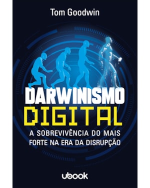 DARWINISMO DIGITAL: A SOBREVIVÊNCIA DO MAIS FORTE NA ERA DA DISRUPÇÃO