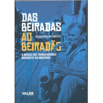 DAS BEIRADAS AO BEIRADÃO: A MÚSICA DOS TRABALHADORES MIGRANTES NO AMAZONAS