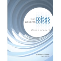 Das coisas nascem coisas
