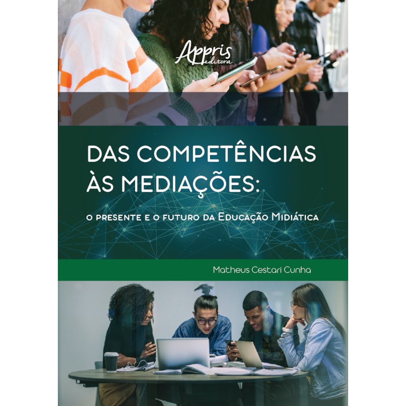 DAS COMPETÊNCIAS ÀS MEDIAÇÕES: O PRESENTE E O FUTURO DA EDUCAÇÃO MIDIÁTICA