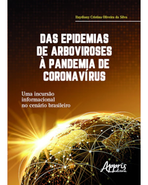 DAS EPIDEMIAS DE ARBOVIROSES À PANDEMIA DE CORONAVÍRUS: UMA INCURSÃO INFORMACIONAL NO CENÁRIO BRASILEIRO