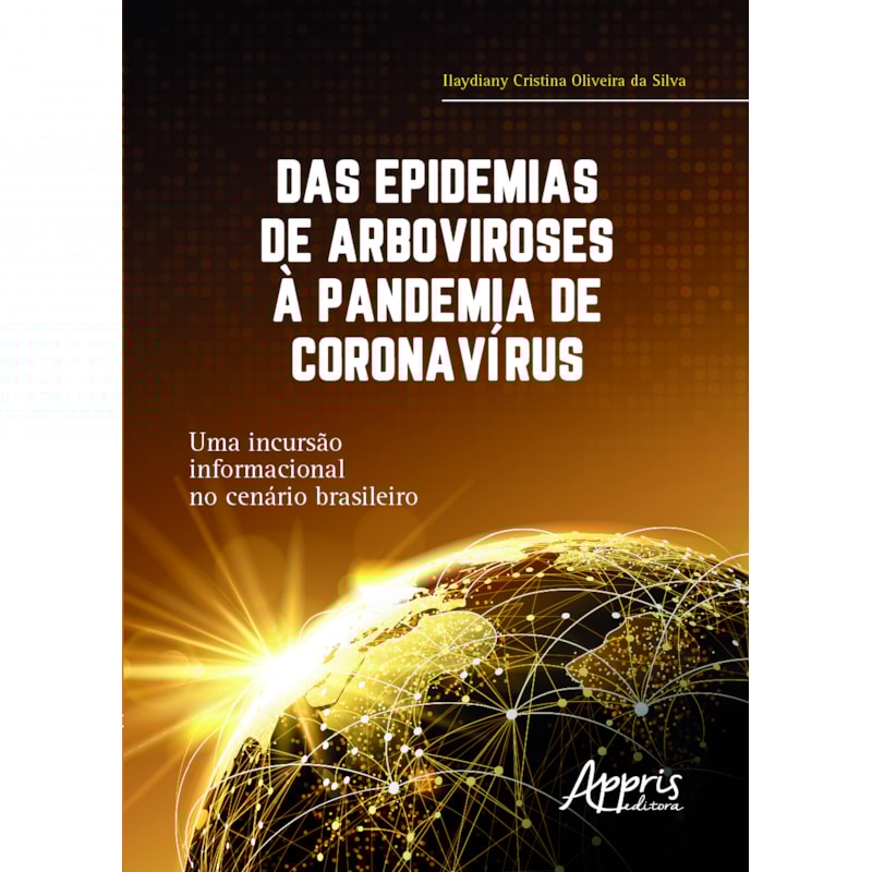 DAS EPIDEMIAS DE ARBOVIROSES À PANDEMIA DE CORONAVÍRUS: UMA INCURSÃO INFORMACIONAL NO CENÁRIO BRASILEIRO