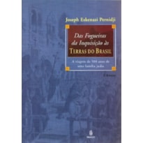 Das fogueiras da Inquisição às terras do Brasil: A viagem de 500 anos de uma família judia