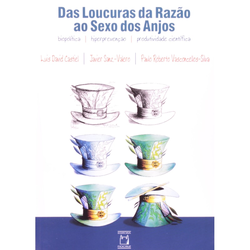 DAS LOUCURAS DA RAZÃO AO SEXO DOS ANJOS: BIOPOLÍTICA, HIPERPREVENÇÃO, PRODUTIVIDADE CIENTÍFICA