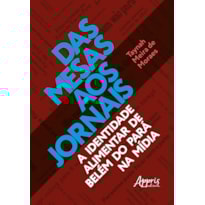 DAS MESAS AOS JORNAIS: A IDENTIDADE ALIMENTAR DE BELÉM DO PARÁ NA MÍDIA