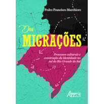DAS MIGRAÇÕES: PROCESSOS CULTURAIS E CONSTRUÇÃO DA IDENTIDADE NO SUL DO RIO GRANDE DO SUL