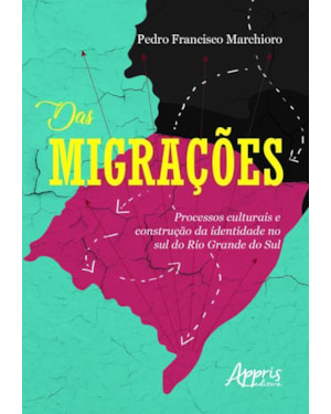 DAS MIGRAÇÕES: PROCESSOS CULTURAIS E CONSTRUÇÃO DA IDENTIDADE NO SUL DO RIO GRANDE DO SUL