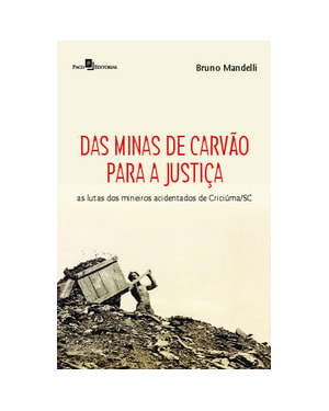 Das minas de carvão para a justiça: as lutas dos mineiros acidentados de Criciúma/SC