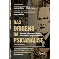 DAS ORIGENS DA PSICANÁLISE: MEMÓRIA E FORMAÇÃO DE UM LAÇO SOCIAL E POLÍTICO DA CLÍNICA I CICLO DE TRADUÇÕES