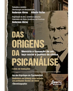 DAS ORIGENS DA PSICANÁLISE: MEMÓRIA E FORMAÇÃO DE UM LAÇO SOCIAL E POLÍTICO DA CLÍNICA I CICLO DE TRADUÇÕES