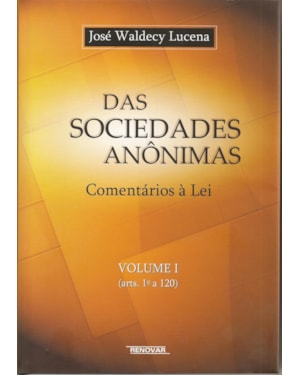 Das sociedades anônimas: comentários à lei (arts. 1° a 120)