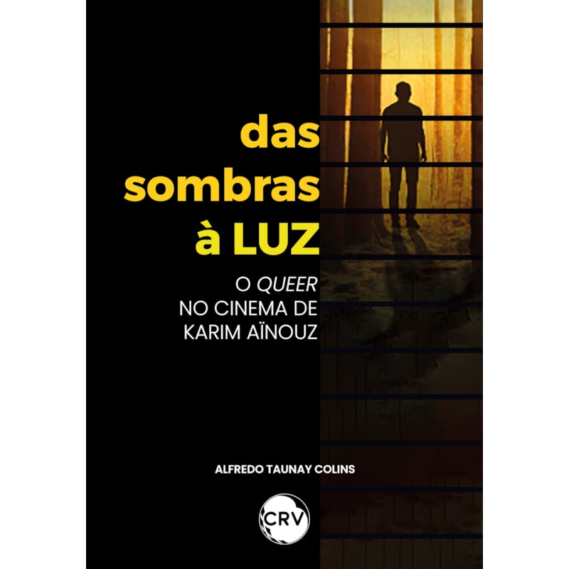 DAS SOMBRAS À LUZ: O QUEER NO CINEMA DE KARIM AÏNOUZ