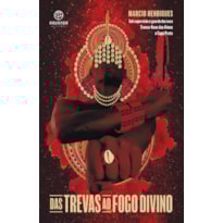 DAS TREVAS AO FOGO DIVINO