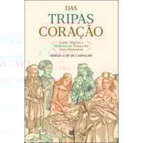 Das tripas coração: saúde, higiene e medicina no tempo dos descobrimentos