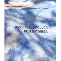 DAS VIAGENS DE JUCA PELA NATUREZA