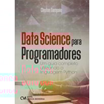 DATA SCIENCE PARA PROGRAMADORES - UM GUIA COMPLETO UTILIZANDO A LINGUAGEM PYTHON