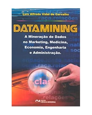 DATAMINING - A MINERACAO DE DADOS NO MARKETING, MEDICINA, ECONOMIA, ENGENHA - 1