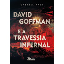 DAVID GOFFMAN E A TRAVESSIA INFERNAL