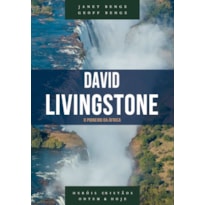 DAVID LIVINGSTONE - SÉRIE HERÓIS CRISTÃOS ONTEM & HOJE