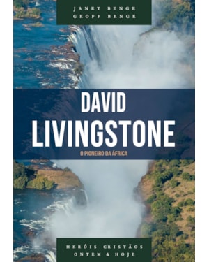 DAVID LIVINGSTONE - SÉRIE HERÓIS CRISTÃOS ONTEM & HOJE