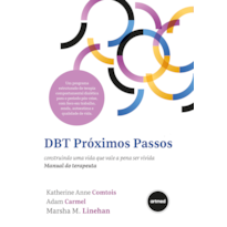 DBT PRÓXIMOS PASSOS: CONSTRUINDO UMA VIDA QUE VALE A PENA SER VIVIDA - MANUAL DO TERAPEUTA