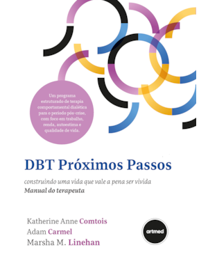 DBT PRÓXIMOS PASSOS: CONSTRUINDO UMA VIDA QUE VALE A PENA SER VIVIDA - MANUAL DO TERAPEUTA