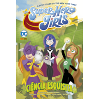 Dc super hero girls: ciência esquisita: dc kids
