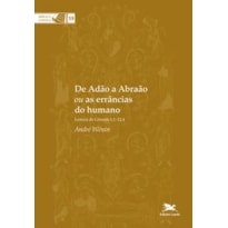 DE ADÃO A ABRAÃO OU AS ERRÂNCIAS DO HUMANO - COLEÇÃO BIBLICA VOL. 59