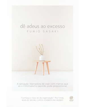 DÊ ADEUS AO EXCESSO: A SENSAÇÃO LIBERTADORA DE VIVER COM MENOS QUE SÓ O MINIMALISMO JAPONÊS PODE PROPORCIONAR