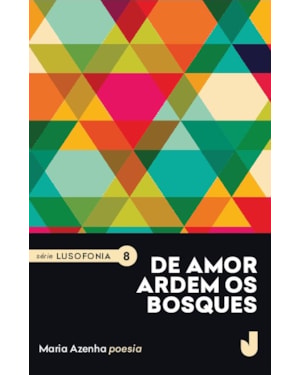 DE AMOR ARDEM OS BOSQUES