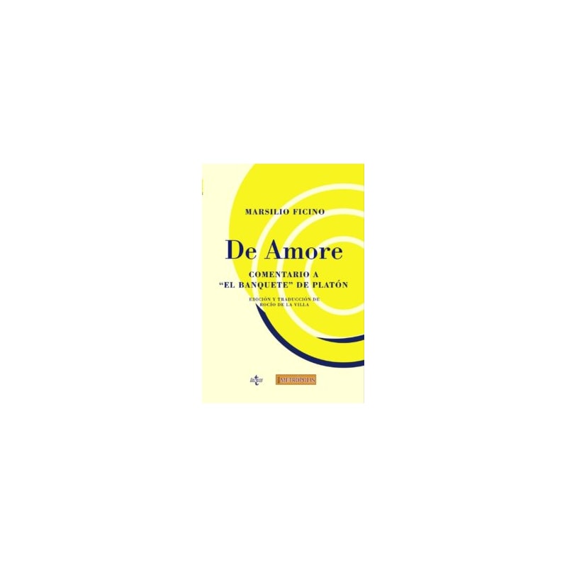 DE AMORE: COMENTARIO A EL BANQUETE DE PLATON