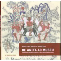 DE ANITA AO MUSEU: O MODERNISMO, DA PRIMEIRA EXPOSIÇÃO DE ANITA MALFATTI À PRIMEIRA BIENAL