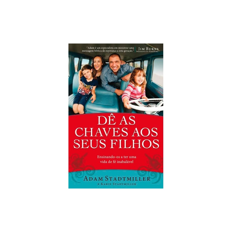 DÊ AS CHAVES AOS SEUS FILHOS: ENSINANDO-OS A TER UMA VIDA DE FÉ INABALÁVEL.