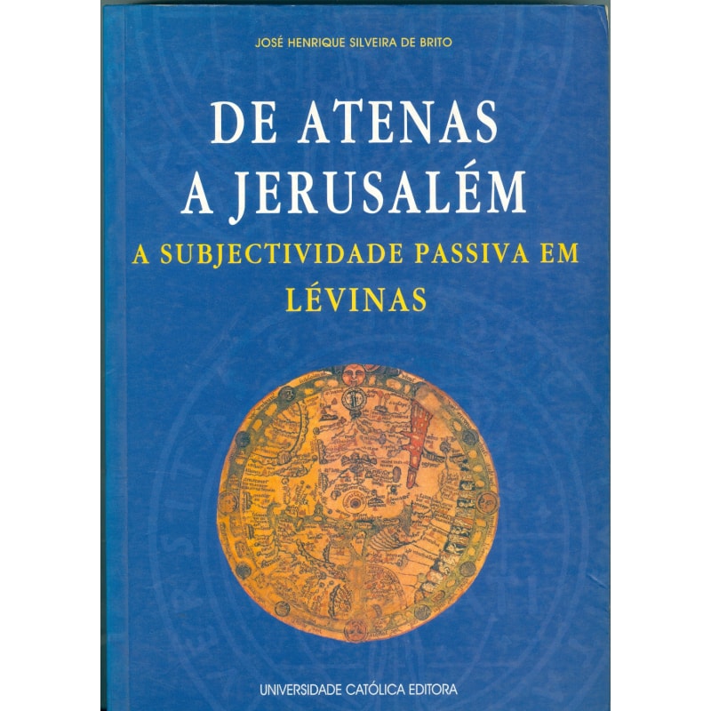 DE ATENAS A JERUSALÉM - A SUBJECTIVIDADE PASSIVA EM LÉVINAS