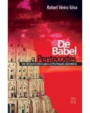 DE BABEL A PENTECOSTES - UM ITINERARIO ETICO PARA A...