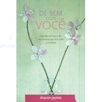 DE BEM COM VOCÊ: ACREDITE EM DEUS E NÃO NAS MENTIRAS QUE VOCÊ CONTA A SI MESMA